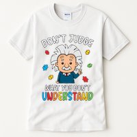 Don't Judge What You Don't Understand Autism Awareness Albert Einstein Tall T-Shirt