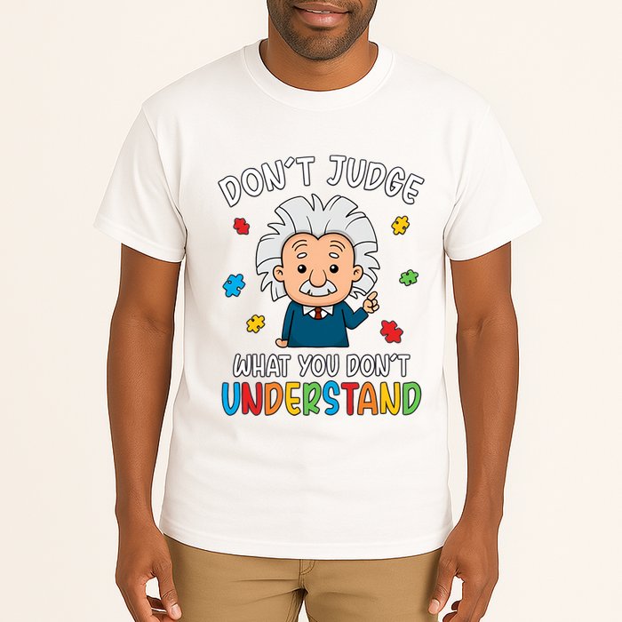 Don't Judge What You Don't Understand Autism Awareness Albert Einstein Tall T-Shirt