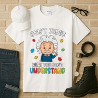 Don't Judge What You Don't Understand Autism Awareness Albert Einstein Tall T-Shirt