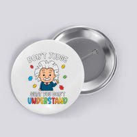 Don't Judge What You Don't Understand Autism Awareness Albert Einstein Button