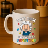 Don't Judge What You Don't Understand Autism Awareness Albert Einstein Mug