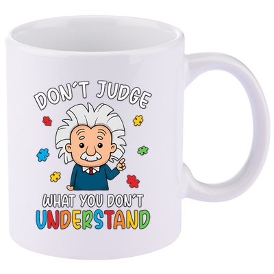 Don't Judge What You Don't Understand Autism Awareness Albert Einstein 11oz C Handle Ceramic Mug