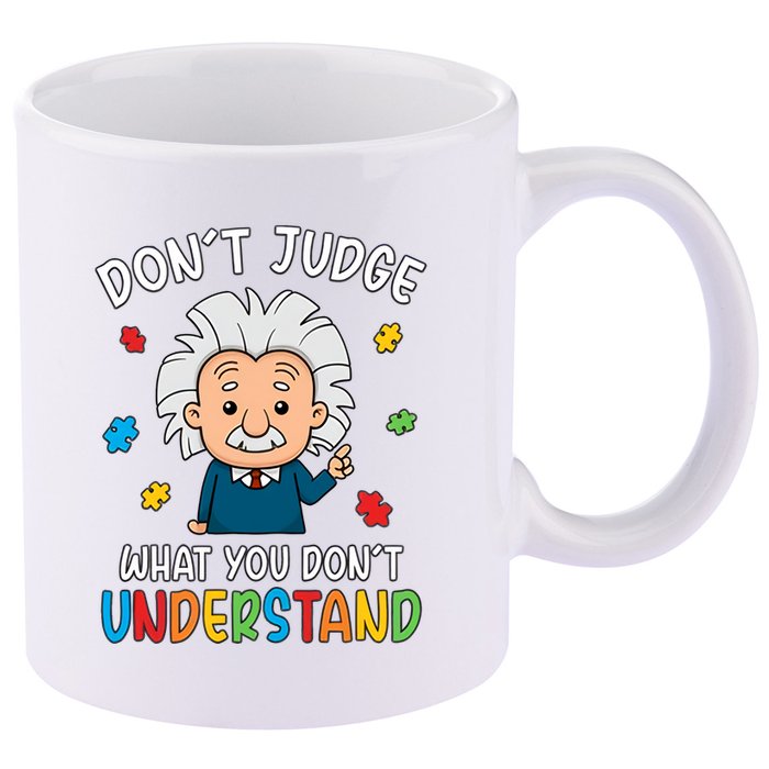 Don't Judge What You Don't Understand Autism Awareness Albert Einstein 11oz C Handle Ceramic Mug