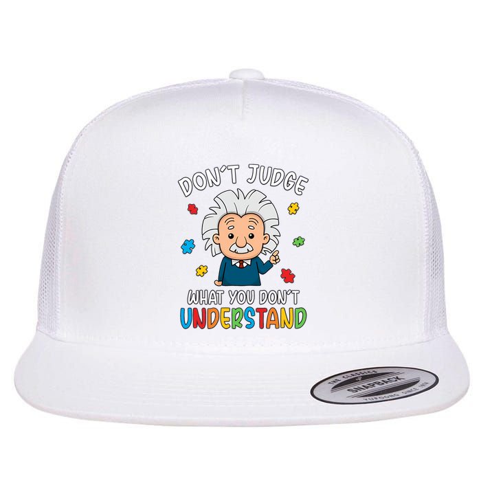 Don't Judge What You Don't Understand Autism Awareness Albert Einstein Flatbill Hat