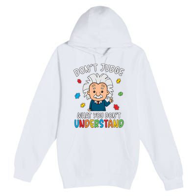 Don't Judge What You Don't Understand Autism Awareness Albert Einstein Premium Pullover Hoodie