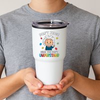 Don't Judge What You Don't Understand Autism Awareness Albert Einstein Tumbler