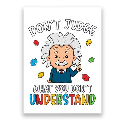 Don't Judge What You Don't Understand Autism Awareness Albert Einstein Poster