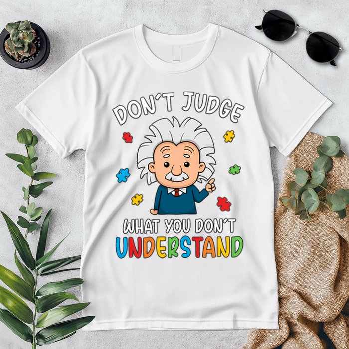 Don't Judge What You Don't Understand Autism Awareness Albert Einstein Premium T-Shirt