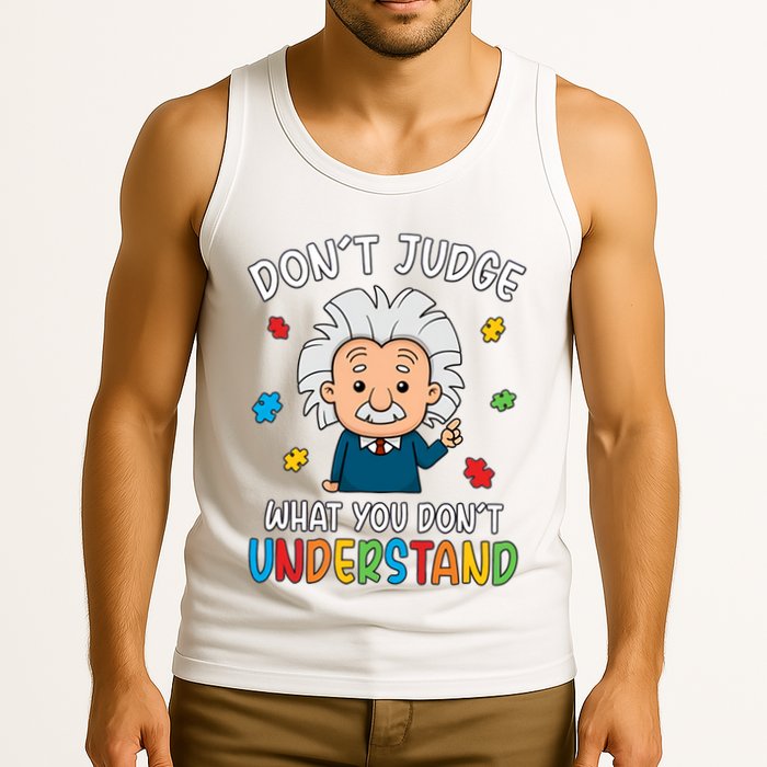 Don't Judge What You Don't Understand Autism Awareness Albert Einstein Tank Top