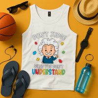Don't Judge What You Don't Understand Autism Awareness Albert Einstein Tank Top