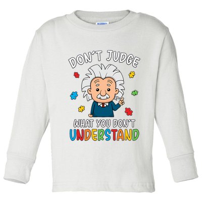 Don't Judge What You Don't Understand Autism Awareness Albert Einstein Toddler Long Sleeve Shirt
