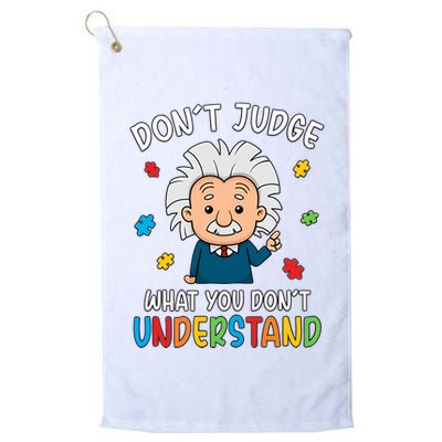 Don't Judge What You Don't Understand Autism Awareness Albert Einstein Golf Towel