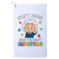 Don't Judge What You Don't Understand Autism Awareness Albert Einstein Golf Towel