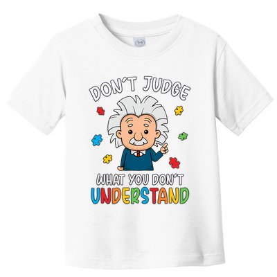 Don't Judge What You Don't Understand Autism Awareness Albert Einstein Toddler T-Shirt