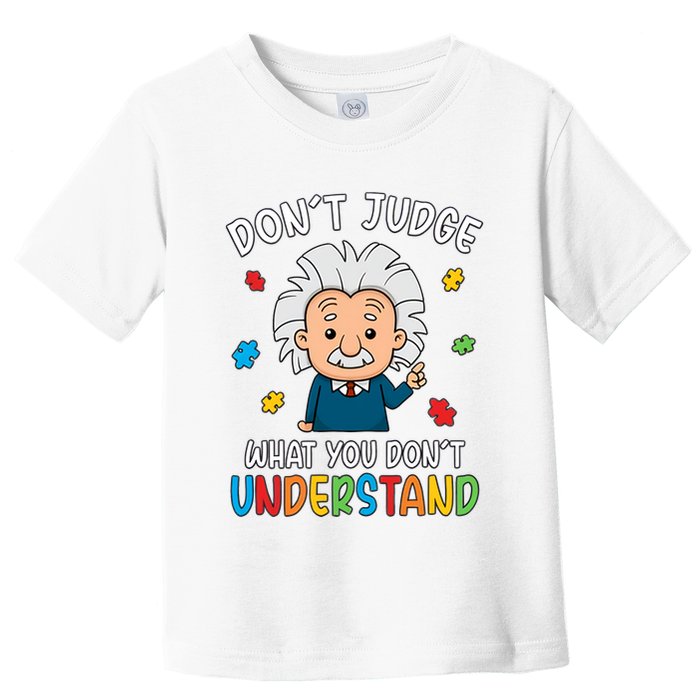 Don't Judge What You Don't Understand Autism Awareness Albert Einstein Toddler T-Shirt