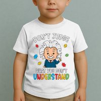 Don't Judge What You Don't Understand Autism Awareness Albert Einstein Toddler T-Shirt