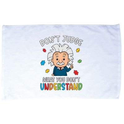 Don't Judge What You Don't Understand Autism Awareness Albert Einstein Microfiber Hand Towel