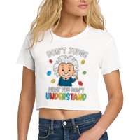 Don't Judge What You Don't Understand Autism Awareness Albert Einstein Crop Top