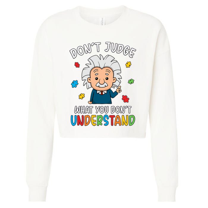 Don't Judge What You Don't Understand Autism Awareness Albert Einstein Cropped Pullover Crew