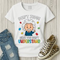 Don't Judge What You Don't Understand Autism Awareness Albert Einstein Womens T-Shirt