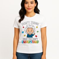 Don't Judge What You Don't Understand Autism Awareness Albert Einstein Womens T-Shirt