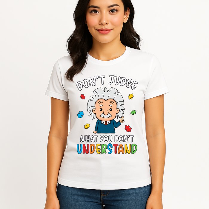 Don't Judge What You Don't Understand Autism Awareness Albert Einstein Womens T-Shirt