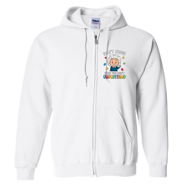 Don't Judge What You Don't Understand Autism Awareness Albert Einstein Full Zip Hoodie