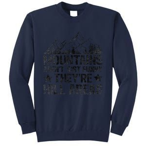 Dad Joke Word Pun Mountains ArenT Funny TheyRe Hill Areas Tall Sweatshirt