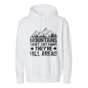 Dad Joke Word Pun Mountains ArenT Funny TheyRe Hill Areas Garment-Dyed Fleece Hoodie