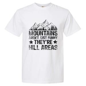 Dad Joke Word Pun Mountains ArenT Funny TheyRe Hill Areas Garment-Dyed Heavyweight T-Shirt