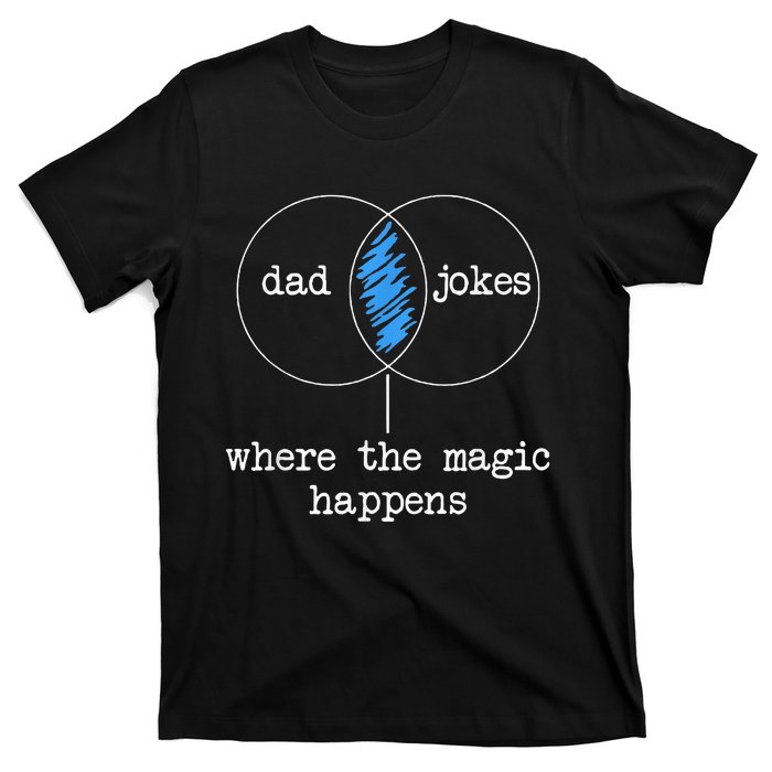 Dad Jokes Where The Magic Happens T-Shirt