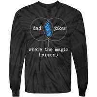 Dad Jokes Where The Magic Happens Tie-Dye Long Sleeve Shirt