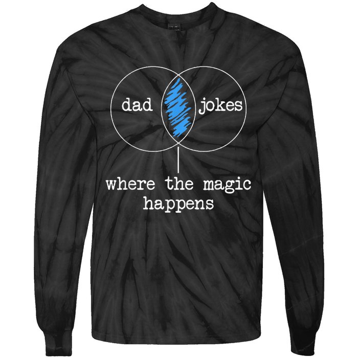 Dad Jokes Where The Magic Happens Tie-Dye Long Sleeve Shirt