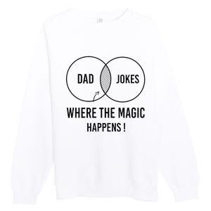 Dad jokes where the magic happens funny father's day Premium Crewneck Sweatshirt