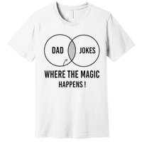 Dad jokes where the magic happens funny father's day Premium T-Shirt