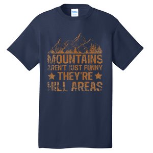 Dad Joke Word Pun Mountains ArenT Funny TheyRe Hill Areas Tall T-Shirt