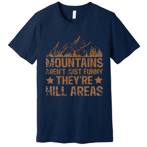 Dad Joke Word Pun Mountains ArenT Funny TheyRe Hill Areas Premium T-Shirt