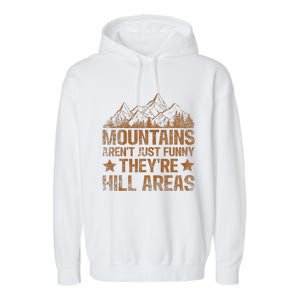 Dad Joke Word Pun Mountains ArenT Funny TheyRe Hill Areas Garment-Dyed Fleece Hoodie