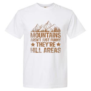 Dad Joke Word Pun Mountains ArenT Funny TheyRe Hill Areas Garment-Dyed Heavyweight T-Shirt