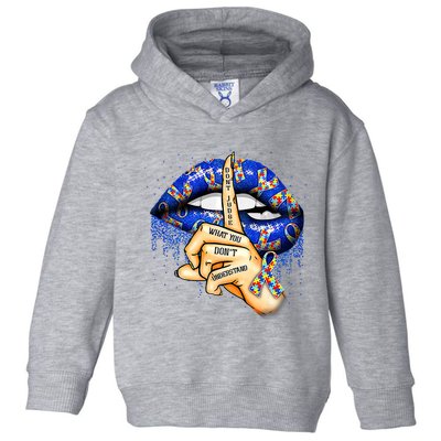 DonT Judge What You DonT Understand Autism Awareness Lips Toddler Hoodie