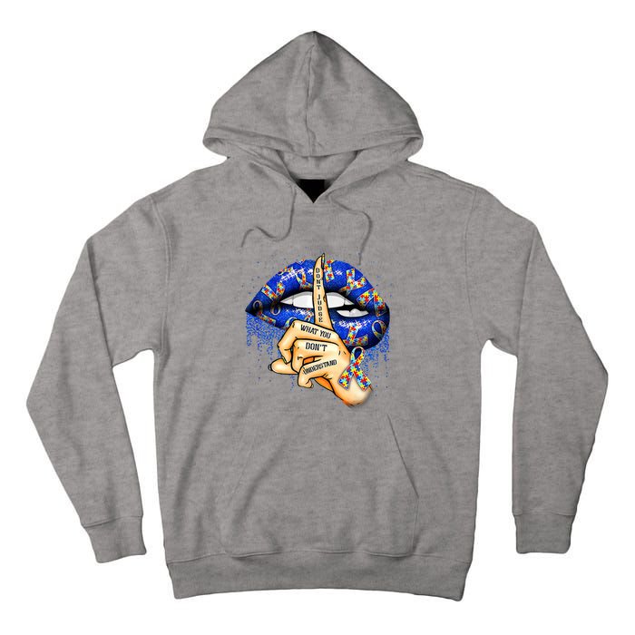 DonT Judge What You DonT Understand Autism Awareness Lips Tall Hoodie