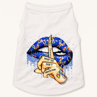 DonT Judge What You DonT Understand Autism Awareness Lips Doggie Tank