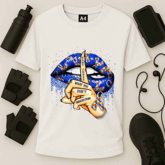 DonT Judge What You DonT Understand Autism Awareness Lips Performance Shirt