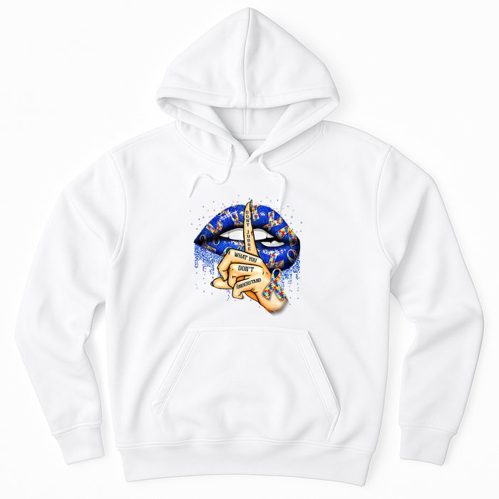 DonT Judge What You DonT Understand Autism Awareness Lips Hoodie