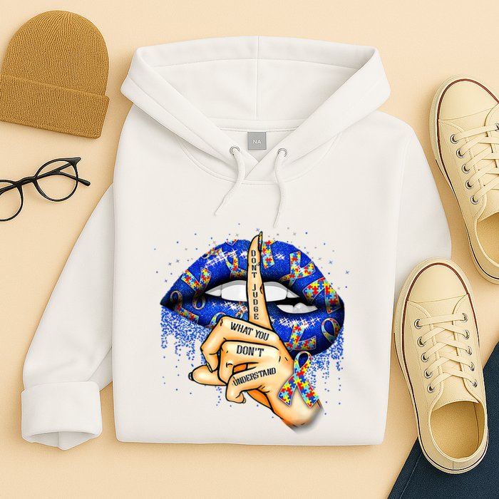 DonT Judge What You DonT Understand Autism Awareness Lips Hoodie