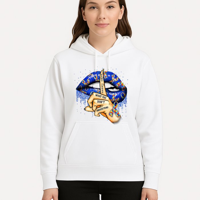 DonT Judge What You DonT Understand Autism Awareness Lips Hoodie