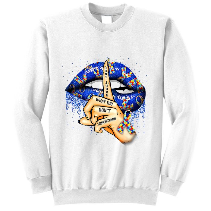 DonT Judge What You DonT Understand Autism Awareness Lips Sweatshirt