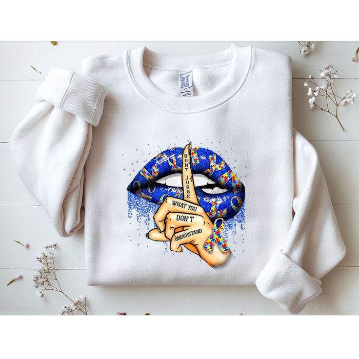 DonT Judge What You DonT Understand Autism Awareness Lips Sweatshirt