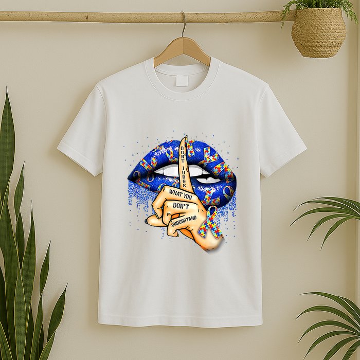 DonT Judge What You DonT Understand Autism Awareness Lips T-Shirt
