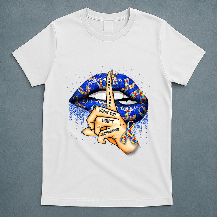 DonT Judge What You DonT Understand Autism Awareness Lips T-Shirt